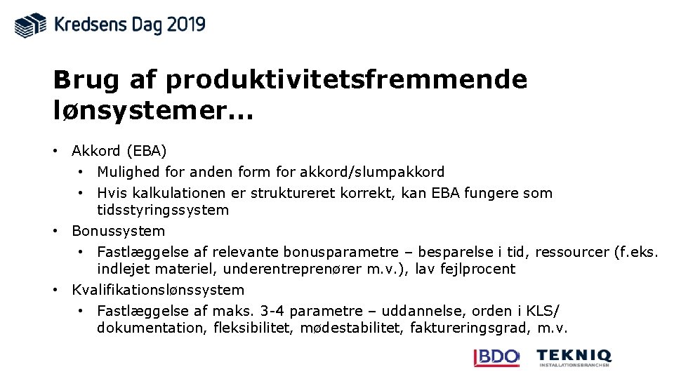 Brug af produktivitetsfremmende lønsystemer… • Akkord (EBA) • Mulighed for anden form for akkord/slumpakkord