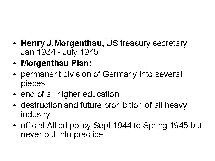  • Henry J. Morgenthau, US treasury secretary, Jan 1934 - July 1945 •