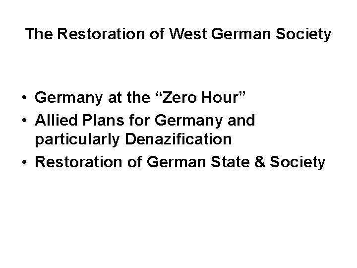 The Restoration of West German Society • Germany at the “Zero Hour” • Allied