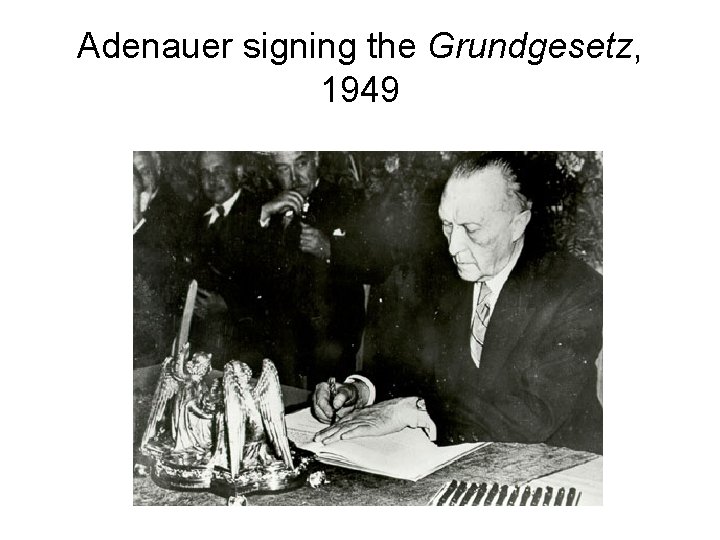 Adenauer signing the Grundgesetz, 1949 