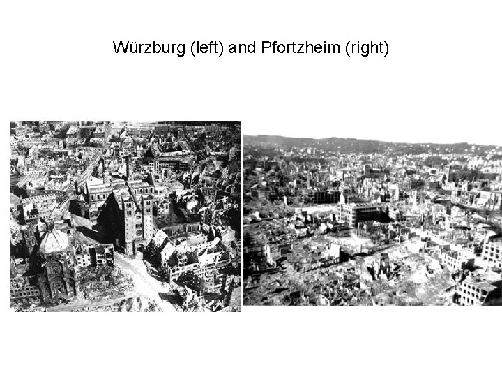 Würzburg (left) and Pfortzheim (right) 