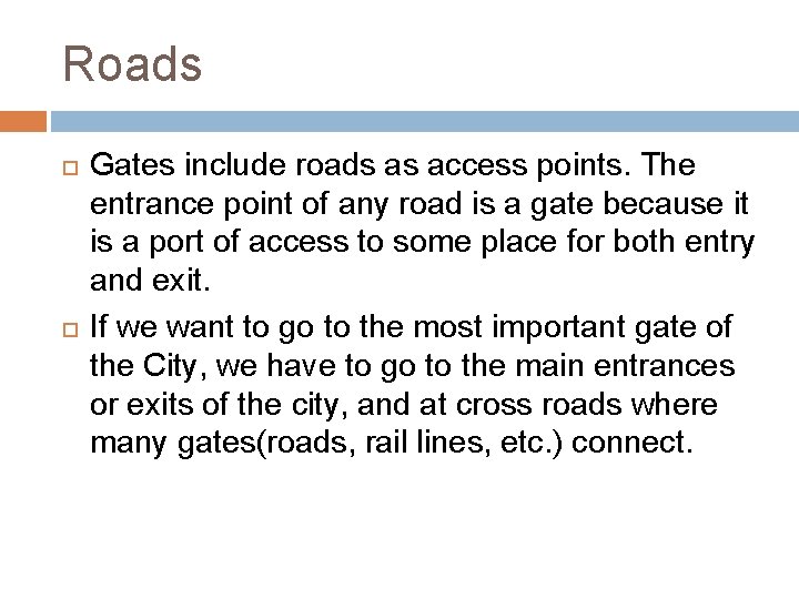 Roads Gates include roads as access points. The entrance point of any road is