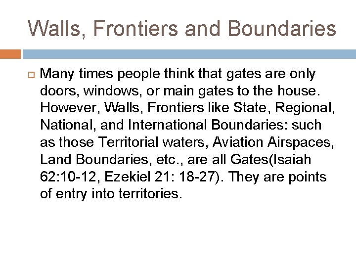 Walls, Frontiers and Boundaries Many times people think that gates are only doors, windows,