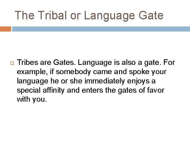 The Tribal or Language Gate Tribes are Gates. Language is also a gate. For