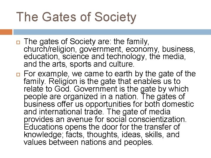 The Gates of Society The gates of Society are: the family, church/religion, government, economy,