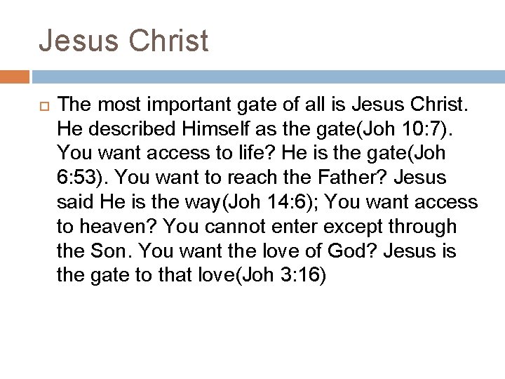 Jesus Christ The most important gate of all is Jesus Christ. He described Himself