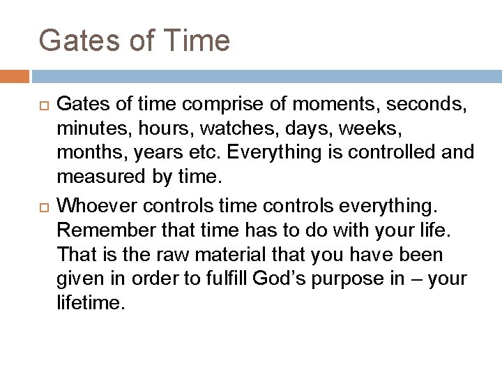 Gates of Time Gates of time comprise of moments, seconds, minutes, hours, watches, days,