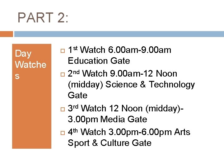 PART 2: Day Watche s 1 st Watch 6. 00 am-9. 00 am Education