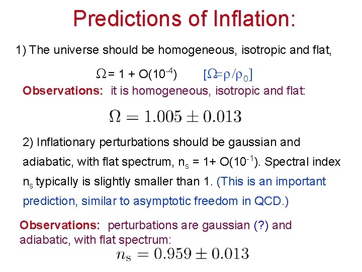 Predictions of Inflation: 1) The universe should be homogeneous, isotropic and flat, [Ω=ρ /ρ