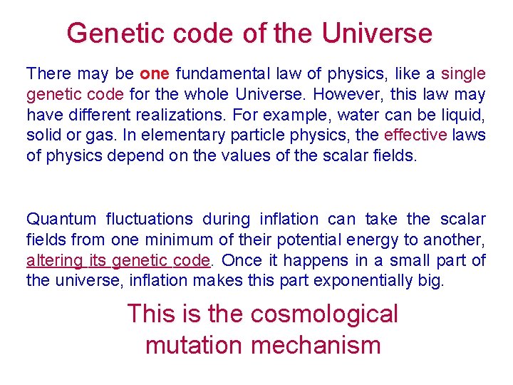 Genetic code of the Universe There may be one fundamental law of physics, like