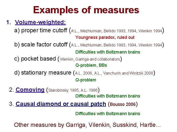 Examples of measures 1. Volume-weighted: a) proper time cutoff (A. L. , Mezhlumian, Bellido