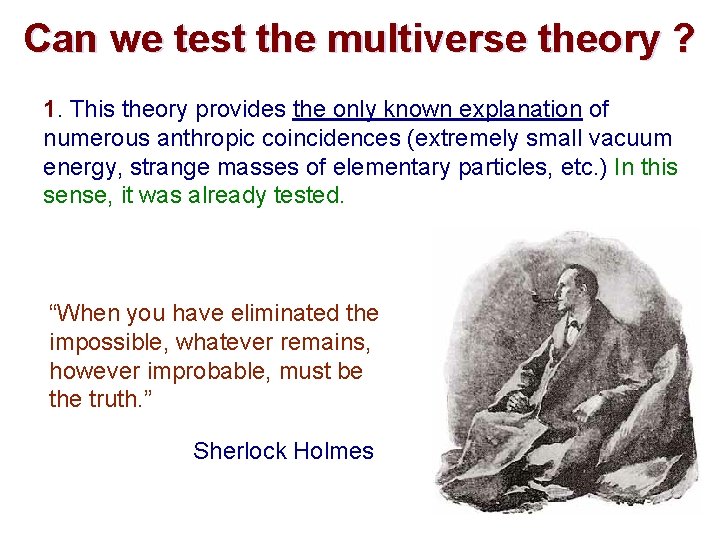 Can we test the multiverse theory ? 1. This theory provides the only known
