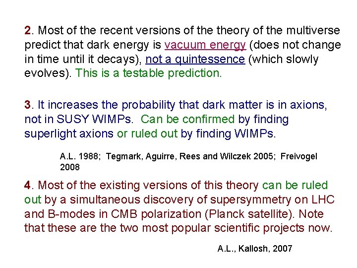 2. Most of the recent versions of theory of the multiverse predict that dark