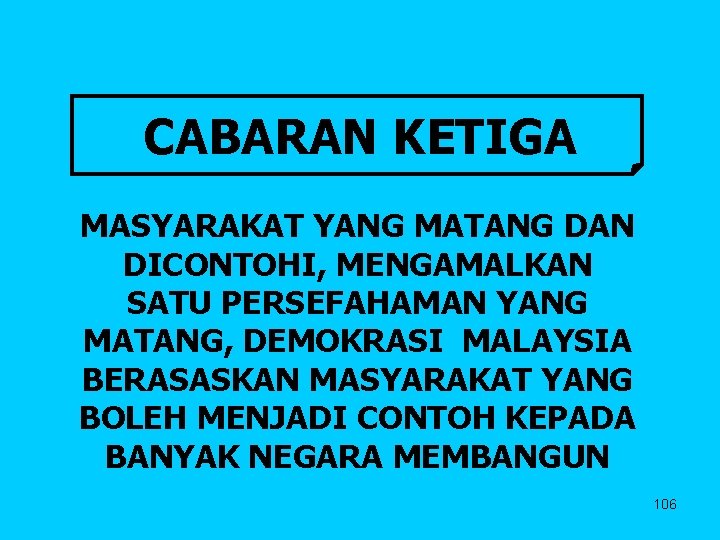 CABARAN KETIGA MASYARAKAT YANG MATANG DAN DICONTOHI, MENGAMALKAN SATU PERSEFAHAMAN YANG MATANG, DEMOKRASI MALAYSIA