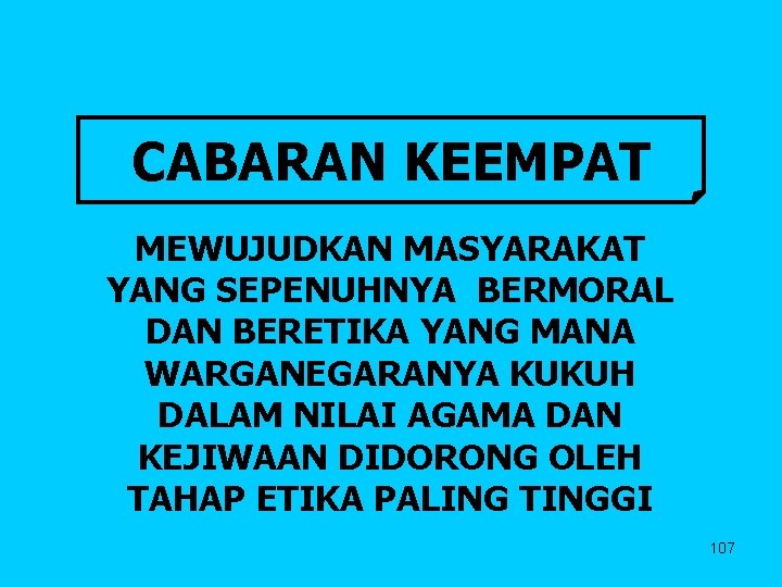 CABARAN KEEMPAT MEWUJUDKAN MASYARAKAT YANG SEPENUHNYA BERMORAL DAN BERETIKA YANG MANA WARGANEGARANYA KUKUH DALAM