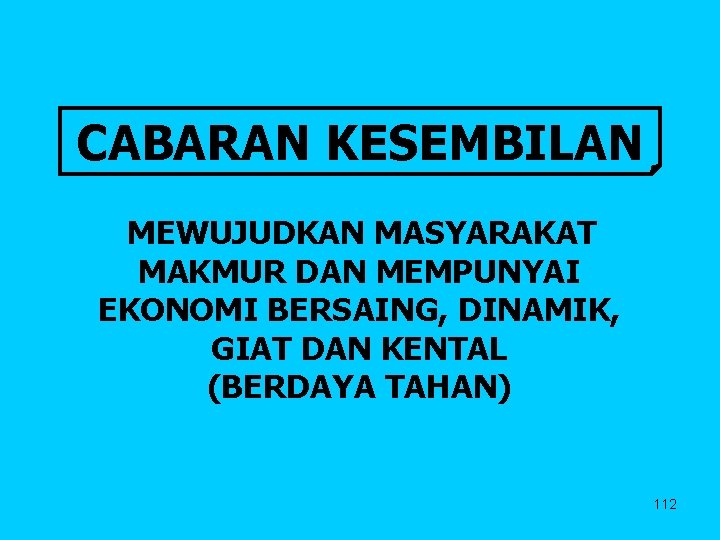 CABARAN KESEMBILAN MEWUJUDKAN MASYARAKAT MAKMUR DAN MEMPUNYAI EKONOMI BERSAING, DINAMIK, GIAT DAN KENTAL (BERDAYA