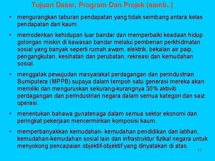 Tujuan Dasar, Program Dan Projek (samb. . ) • mengurangkan taburan pendapatan yang tidak