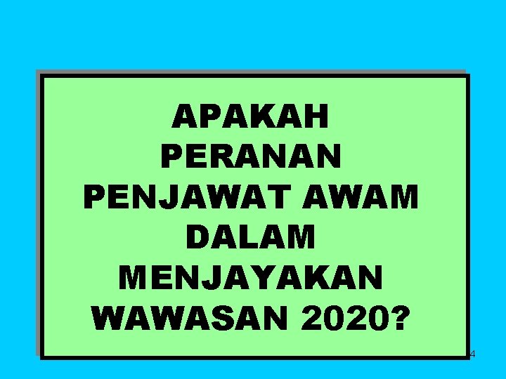 APAKAH PERANAN PENJAWAT AWAM DALAM MENJAYAKAN WAWASAN 2020? 114 