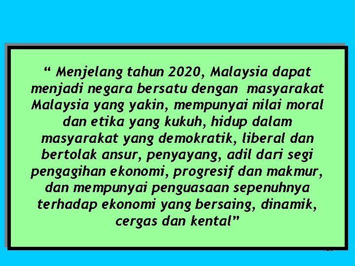 “ Menjelang tahun 2020, Malaysia dapat menjadi negara bersatu dengan masyarakat Malaysia yang yakin,