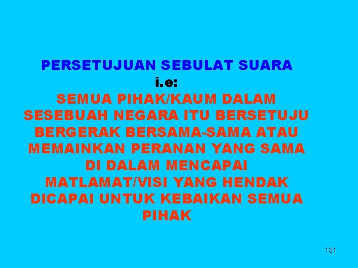 PERSETUJUAN SEBULAT SUARA i. e: SEMUA PIHAK/KAUM DALAM SESEBUAH NEGARA ITU BERSETUJU BERGERAK BERSAMA-SAMA