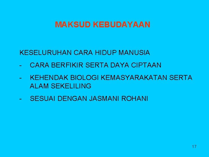 MAKSUD KEBUDAYAAN KESELURUHAN CARA HIDUP MANUSIA - CARA BERFIKIR SERTA DAYA CIPTAAN - KEHENDAK