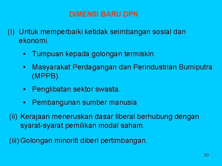 DIMENSI BARU DPN (i) Untuk memperbaiki ketidak seimbangan sosial dan ekonomi. • Tumpuan kepada