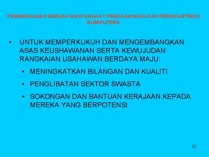 PEMBANGUNAN SEBUAH MASYARAKAT PERDAGANGAN DAN PERINDUSTRIAN BUMIPUTERA • UNTUK MEMPERKUKUH DAN MENGEMBANGKAN ASAS KEUSHAWANAN