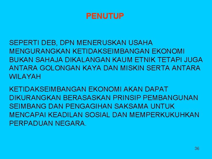 PENUTUP SEPERTI DEB, DPN MENERUSKAN USAHA MENGURANGKAN KETIDAKSEIMBANGAN EKONOMI BUKAN SAHAJA DIKALANGAN KAUM ETNIK