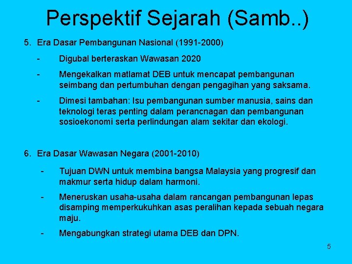 Perspektif Sejarah (Samb. . ) 5. Era Dasar Pembangunan Nasional (1991 -2000) - Digubal