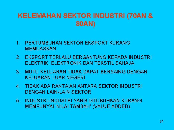 KELEMAHAN SEKTOR INDUSTRI (70 AN & 80 AN) 1. PERTUMBUHAN SEKTOR EKSPORT KURANG MEMUASKAN