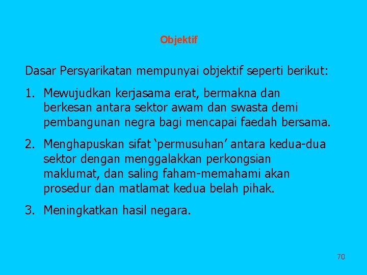 Objektif Dasar Persyarikatan mempunyai objektif seperti berikut: 1. Mewujudkan kerjasama erat, bermakna dan berkesan