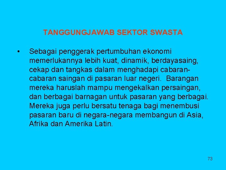 TANGGUNGJAWAB SEKTOR SWASTA • Sebagai penggerak pertumbuhan ekonomi memerlukannya lebih kuat, dinamik, berdayasaing, cekap