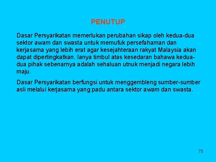 PENUTUP Dasar Persyarikatan memerlukan perubahan sikap oleh kedua-dua sektor awam dan swasta untuk memufuk