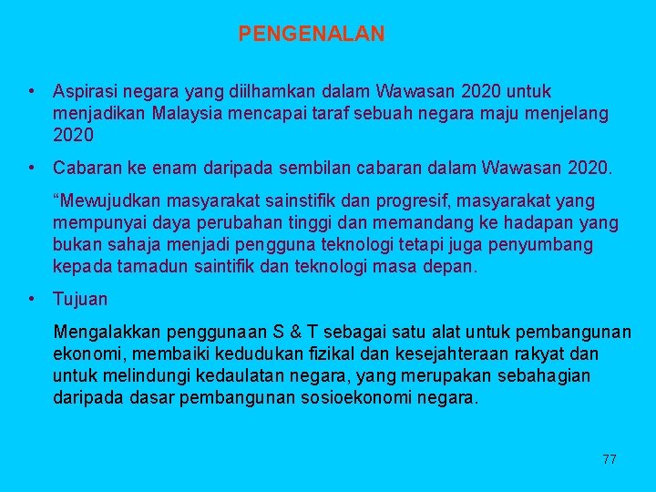 PENGENALAN • Aspirasi negara yang diilhamkan dalam Wawasan 2020 untuk menjadikan Malaysia mencapai taraf