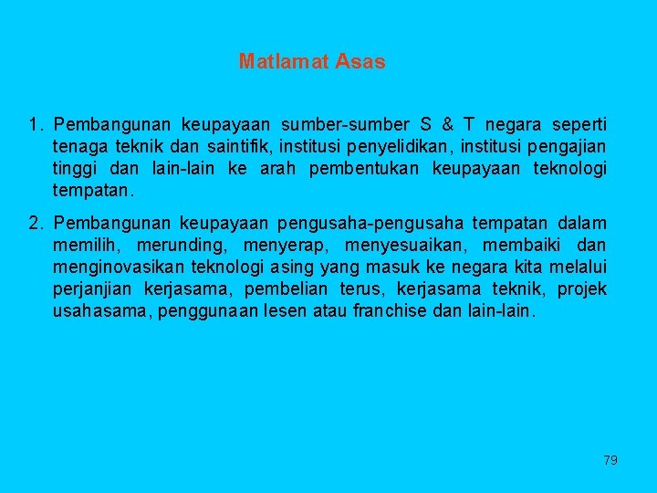 Matlamat Asas 1. Pembangunan keupayaan sumber-sumber S & T negara seperti tenaga teknik dan