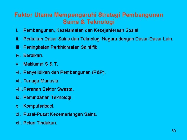 Faktor Utama Mempengaruhi Strategi Pembangunan Sains & Teknologi i. Pembangunan, Keselamatan dan Kesejahteraan Sosial