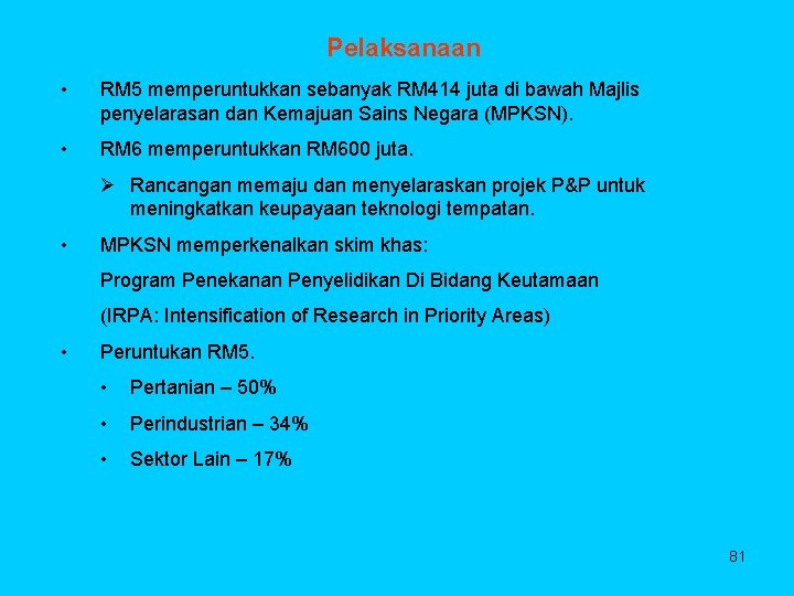 Pelaksanaan • RM 5 memperuntukkan sebanyak RM 414 juta di bawah Majlis penyelarasan dan