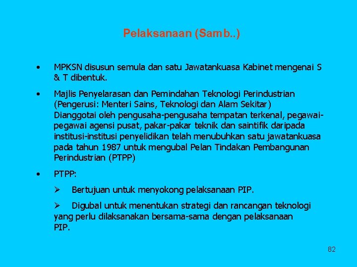 Pelaksanaan (Samb. . ) • MPKSN disusun semula dan satu Jawatankuasa Kabinet mengenai S