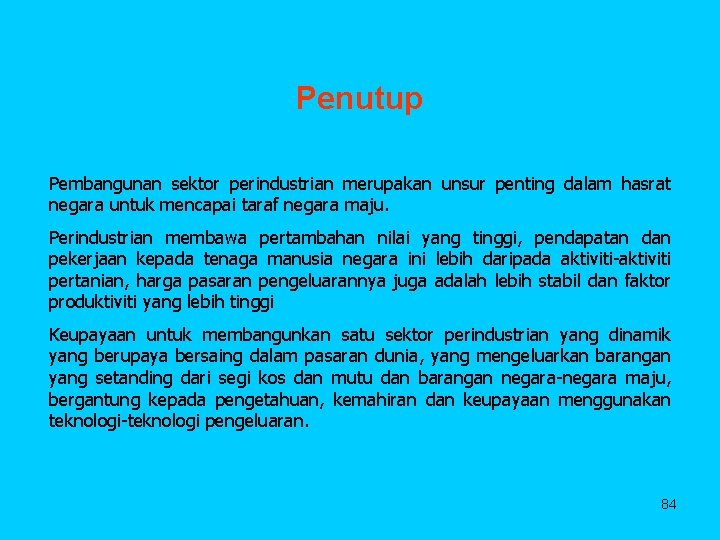 Penutup Pembangunan sektor perindustrian merupakan unsur penting dalam hasrat negara untuk mencapai taraf negara