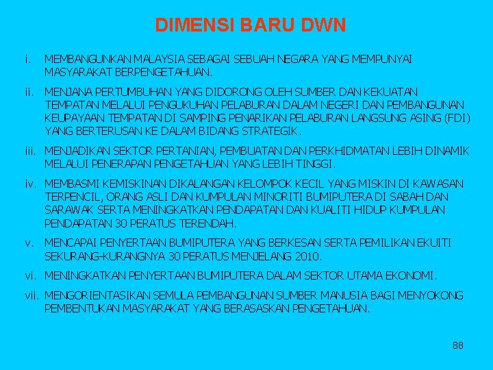 DIMENSI BARU DWN i. MEMBANGUNKAN MALAYSIA SEBAGAI SEBUAH NEGARA YANG MEMPUNYAI MASYARAKAT BERPENGETAHUAN. ii.