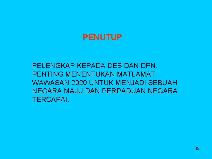 PENUTUP PELENGKAP KEPADA DEB DAN DPN. PENTING MENENTUKAN MATLAMAT WAWASAN 2020 UNTUK MENJADI SEBUAH