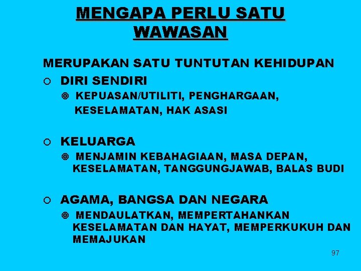 MENGAPA PERLU SATU WAWASAN MERUPAKAN SATU TUNTUTAN KEHIDUPAN ¡ DIRI SENDIRI ¥ KEPUASAN/UTILITI, PENGHARGAAN,