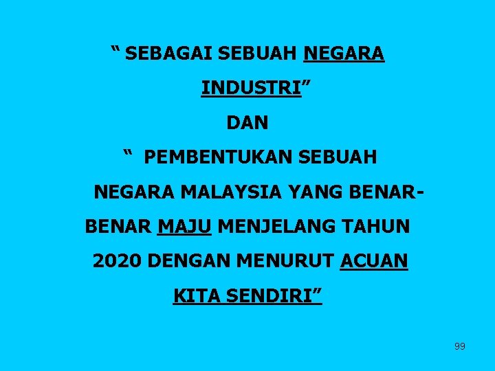 “ SEBAGAI SEBUAH NEGARA INDUSTRI” DAN “ PEMBENTUKAN SEBUAH NEGARA MALAYSIA YANG BENAR MAJU