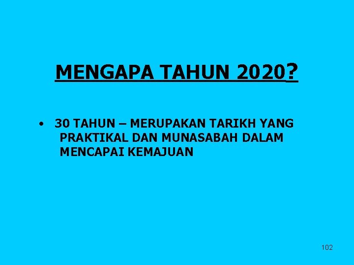 MENGAPA TAHUN 2020? • 30 TAHUN – MERUPAKAN TARIKH YANG PRAKTIKAL DAN MUNASABAH DALAM