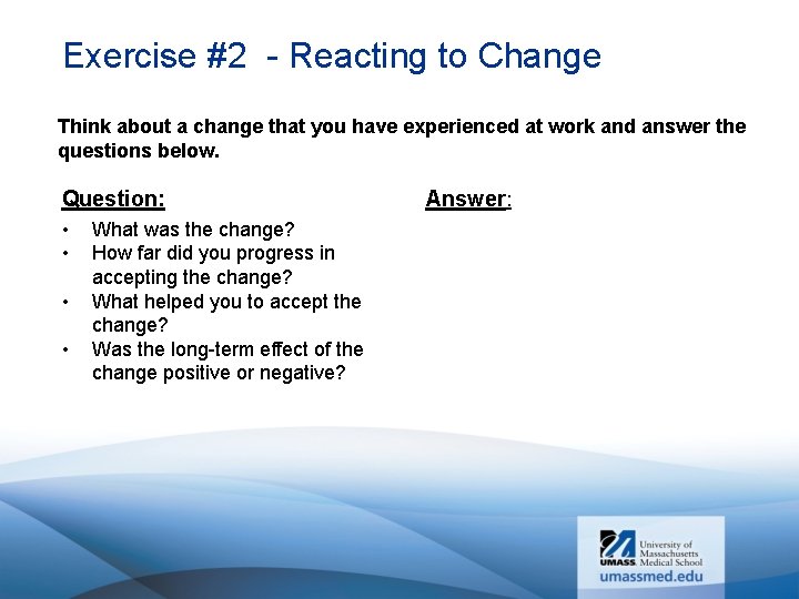 Exercise #2 - Reacting to Change Think about a change that you have experienced