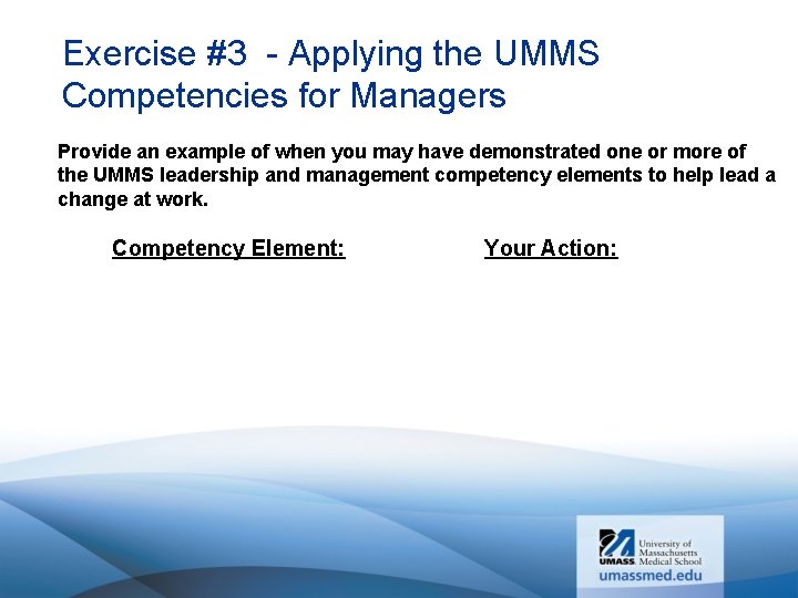 Exercise #3 - Applying the UMMS Competencies for Managers Provide an example of when