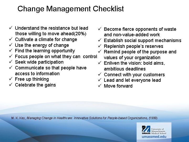 Change Management Checklist ü Understand the resistance but lead ü those willing to move