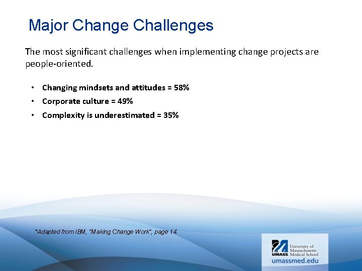 Major Change Challenges The most significant challenges when implementing change projects are people-oriented. •