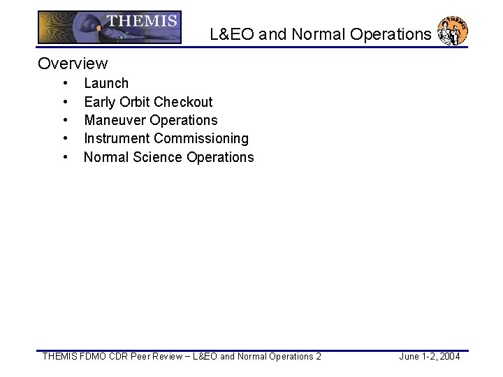 L&EO and Normal Operations Overview • • • Launch Early Orbit Checkout Maneuver Operations