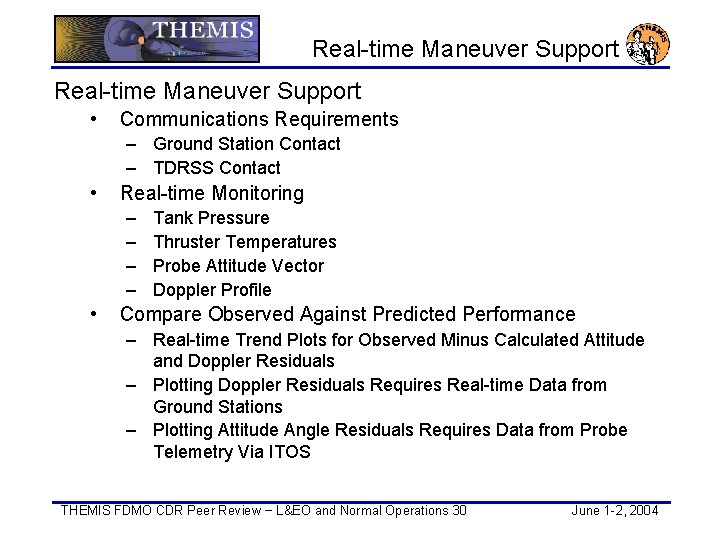  Real-time Maneuver Support • Communications Requirements – Ground Station Contact – TDRSS Contact